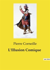 L'Illusion Comique - Corneille, Pierre