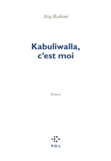 Kabuliwalla, c'est moi - Atiq Rahimi