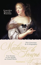 Madame de Sévigné (1626-1696) : une femme et son monde au Grand Siècle - Geneviève Haroche-Bouzinac