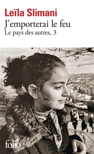 Le pays des autres. Vol. 3. J'emporterai le feu - Leïla Slimani