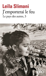 Le pays des autres. Vol. 3. J'emporterai le feu - Leïla Slimani