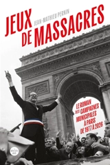 Jeux de massacres : le roman des campagnes municipales à Paris de 1977 à 2026 - Jean Mathieu Pernin