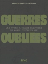 Guerres oubliées : une autre histoire militaire du monde contemporain - Alexandre Jubelin