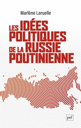 Les idées politiques de la Russie poutinienne - Marlène Laruelle