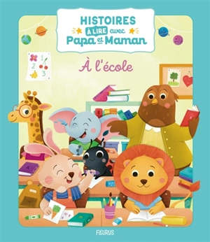 A l'école : histoires à lire avec papa et maman - Ghislaine Biondi
