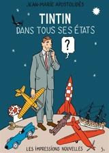 Tintin dans tous ses états - Jean-Marie Apostolidès
