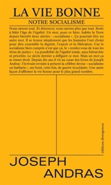 La vie bonne : notre socialisme - Joseph Andras