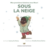 Mes premières histoires avec Nouri. Sous la neige - Audrey de Matos