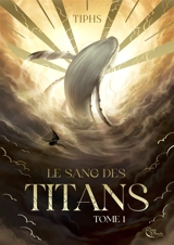 Le sang des titans. Vol. 1 - Tiphs
