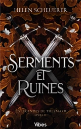 Les légendes de Thezmarr. Vol. 2. Serments et ruines - Helen Scheuerer