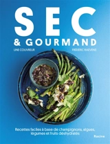 Sec & gourmand : recettes faciles à base de champignons, algues, légumes et fruits déshydratés - Line Couvreur