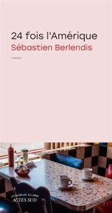 24 fois l'Amérique - Sébastien Berlendis