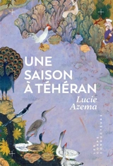 Une saison à Téhéran - Lucie Azema