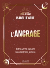 L'ancrage : retrouver sa stabilité sans perdre sa lumière - Isabelle Cerf