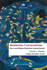 Décoloniser l'universalisme : pour une éthique féministe transnationale - Serene J. Khader