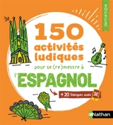 150 activités ludiques pour se (re)mettre à l'espagnol - Juan Gonzalez