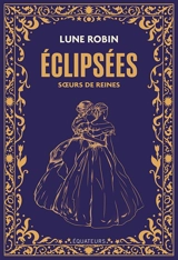Eclipsées : soeurs de reines - Lune Robin