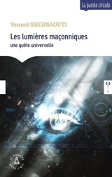 Les lumières maçonniques : une quête universelle - Yonnel Ghernaouti