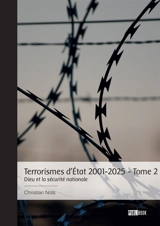 Terrorismes d'Etat 2001-2025 : Tome 2 : Dieu et la sécurité nationale - Christian Nots