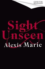 Sight Unseen - Alexis Marie