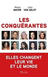 Les conquérantes : l'odyssée sociale et intérieure des femmes qui font l'époque : elles changent leur vie et le monde - Alexia Mayer