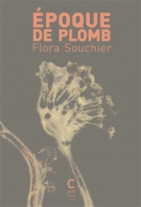Epoque de plomb - Flora Souchier