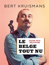 Le Belge tout nu : notre pays déchiffré - Bert Kruismans