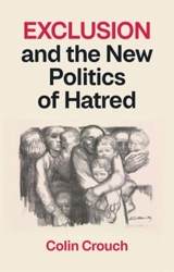 Exclusion and the New Politics of Hatred - Crouch, Colin