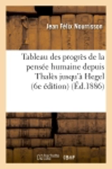 Tableau des progrès de la pensée humaine depuis Thalès jusqu'à Hegel (6e édition) - Jean Félix Nourrisson