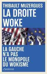 La droite woke : la gauche n'a pas le monopole du wokisme - Thibault Muzergues
