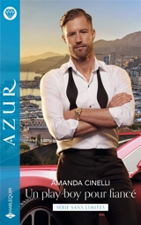 Un play-boy pour fiancé : sans limites - Amanda Cinelli