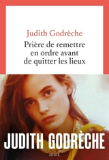 Prière de remettre en ordre avant de quitter les lieux - Judith Godrèche