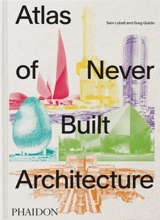 Atlas of never built architecture - Sam Lubell