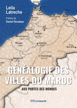 Généalogie des villes du Maroc : aux portes des mondes - Leila Latrèche
