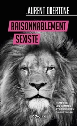 Raisonnablement sexiste : remettre les hommes et les femmes à leur place : essai - Laurent Obertone