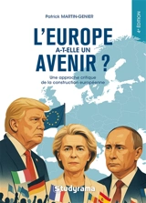 L'Europe a-t-elle un avenir ? : une approche critique de la construction européenne : manuel historique, théorique et pratique - Patrick Martin-Genier