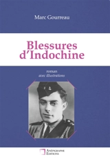 Blessures d'Indochine : Relié Dos rond sans couture Avec illustrations - Gourreau, Marc