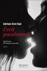 Eveil passionnel : Le frisson de l’amour interdit - Andréane Déziel-Hupé