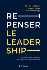Repenser le leadership : une évaluation chrétienne des approches contemporaines - Bernice M. Ledbetter