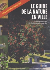 Le guide de la nature en ville : 900 espèces illustrées