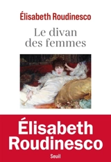 Le divan des femmes - Elisabeth Roudinesco