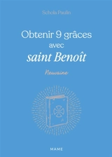 Obtenir 9 grâces avec saint Benoît - Schola Paulin
