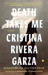 Death Takes Me - Rivera Garza, Cristina