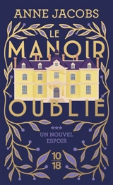 Le manoir oublié. Vol. 3. Un nouvel espoir - Anne Jacobs