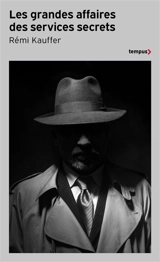 Les grandes affaires des services secrets - Rémi Kauffer