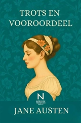 Trots en Vooroordeel : Een tijdloze klassieke roman over liefde, sociale klasse en menselijke trots - Jane Austen