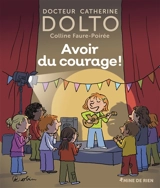 Avoir du courage ! - Catherine Dolto
