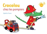 Crocolou chez les pompiers - Ophélie Texier