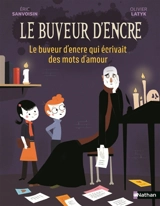 Le buveur d'encre. Le buveur d'encre qui écrivait des mots d'amour - Eric Sanvoisin