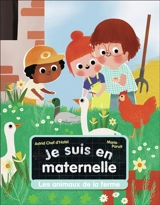 Je suis en maternelle. Les animaux de la ferme - Astrid Chef d'Hotel
